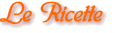 Le Ricette