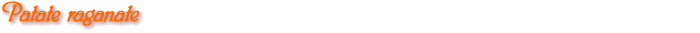Patate raganate