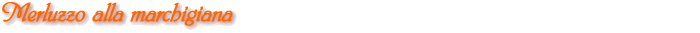 Merluzzo alla marchigiana