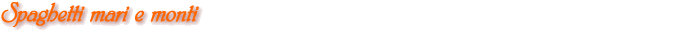 Spaghetti Mari e Monti