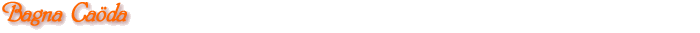 Bagna Ca�da