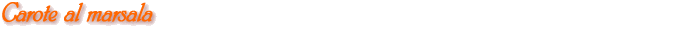 Carote al marsala